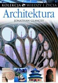 Architektura. Kolekcja Wiedzy i Życia - Jonathan Glancey