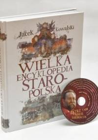 Wielka encyklopedia staropolska - Jacek Kowalski