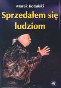 Sprzedałem się ludziom - Marek Kotański