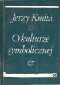 O kulturze symbolicznej - Jerzy Kmita