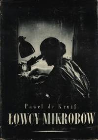 Łowcy mikrobów - Paul de Kruif