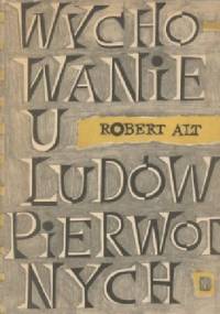 Wychowanie u ludów pierwotnych - Robert Alt