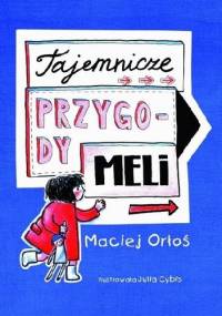 Tajemnicze przygody Meli - Maciej Orłoś