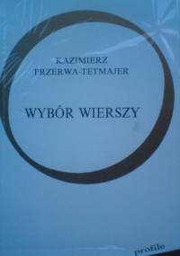Wybór wierszy - Kazimierz Przerwa-Tetmajer
