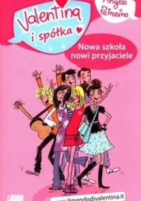 Valentina i Spółka. Nowa szkoła, nowi przyjaciele - Angelo Petrosino