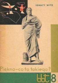 Piękno - co to takiego? - Ignacy Witz