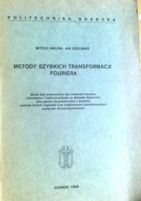 Metody szybkich transformacji Fouriera - Jan Szklanny, Witold Malina