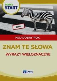 Pewny start Mój dobry rok Znam te słowa Wyrazy wieloznaczne - praca zbiorowa