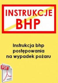 Instrukcja postępowania na wypadek pożaru - praca zbiorowa