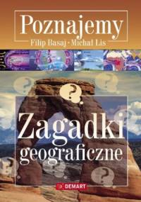 Zagadki geograficzne. Poznajemy - Filip Basaj, Michał Lis