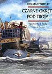 Czarne okręty pod Troją - Rosemary Sutcliff