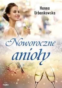 Noworoczne anioły - Hanna Urbankowska