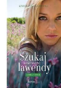 Szukaj mnie wśród lawendy. Gabriela. Tom III - Agnieszka Lingas-Łoniewska