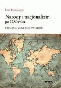 Narody i nacjonalizm po 1780 roku. Program, mit, rzeczywistość - Eric Hobsbawm