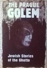 The Prague Golem. Jewish Stories of the Ghetto