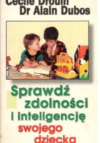 Sprawdź zdolności i inteligencję swojego dziecka - Cecile Drouin