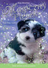 Szkolne czary. Magiczny piesek - Sue Bentley