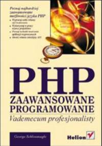 PHP. Zaawansowane programowanie. Vademecum profesjonalisty - Schlossnagle George