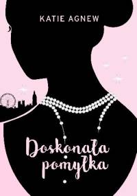 Doskonała pomyłka - Katie Agnew