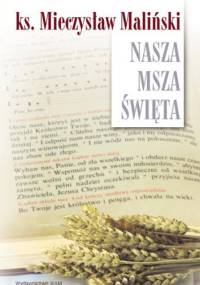 Nasza Msza święta. Eseje - Mieczysław Maliński