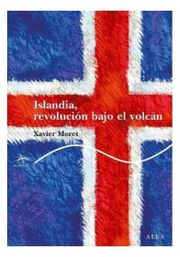 Islandia, revolución bajo el volcán - Xavier Moret