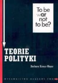 Teorie polityki. Założenia metodologiczne. - Barbara Krauz - Mozer