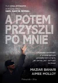 A potem przyszli po mnie - Maziar Aimee Molloy Bahari, Aimee Molloy