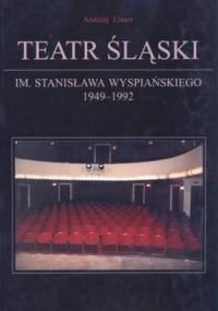 Teatr Śląski im.St.Wyspiańskiego w Katowicach 1949-1992 - Andrzej Linert