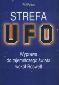 Strefa UFO. Wyprawa do tajemniczego świata wokół Roswell - Phil Patton