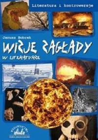 Wizje zagłady w literaturze - Janusz Bobrek