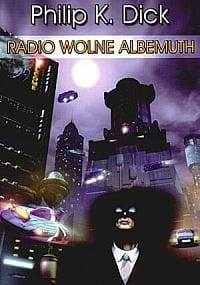 Radio Wolne Albemuth - Philip K. Dick