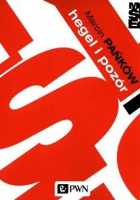 Hegel i pozór. Źródła i przedmiot dialektyki spekulatywnej - Marcin Pańków