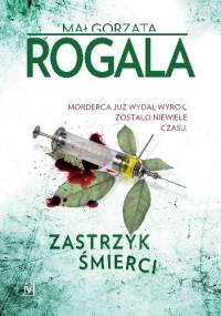 Zastrzyk śmierci - Małgorzata Rogala
