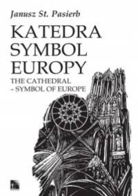 Katedra symbol Europy - Janusz Stanisław Pasierb