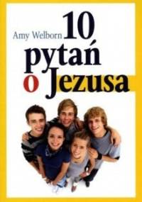 10 pytań o Jezusa - Amy Welborn