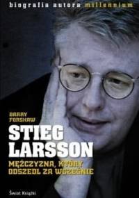 Stieg Larsson. Mężczyzna, który odszedł za wcześnie - Barry Forshaw