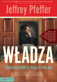 Władza. Dlaczego jedni ją mają, a inni nie - Jeffrey Pfeffer