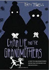 Charlie and the Grandmothers - Katy Towell