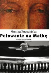 Polowanie na Matkę - Monika Rogozińska