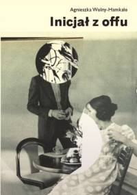 Inicjał z offu - Agnieszka Wolny-Hamkało
