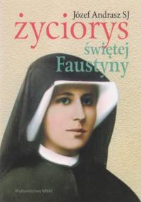 Życiorys Świętej Faustyny - Józef Andrasz