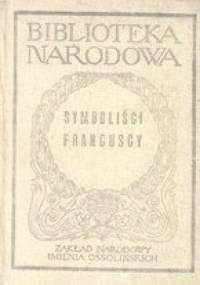 Symboliści francuscy (od Baudelaire'a do Valéry'ego)