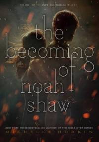 The Becoming of Noah Shaw - Michelle Hodkin