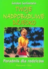 Twoje nadpobudliwe dziecko - Gordon Serfontein