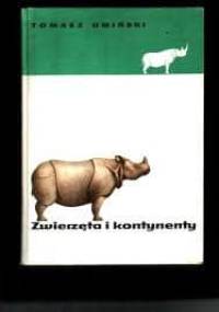 Zwierzęta i kontynenty: Zoogeografia popularna - Tomasz Umiński