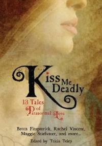 Kiss Me Deadly: 13 Tales of Paranormal Love