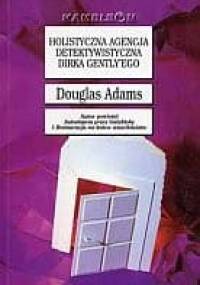 Holistyczna Agencja Detektywistyczna Dirka Gently’ego - Douglas Adams