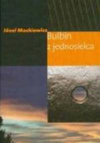 Bulbin z jednosielca - Józef Mackiewicz