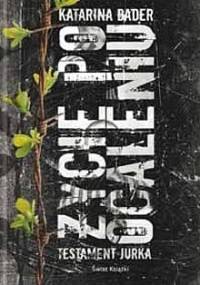 Życie po ocaleniu. Testament Jurka - Katarina Bader