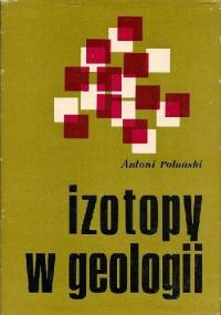 Izotopy w geologii - Antoni Polański